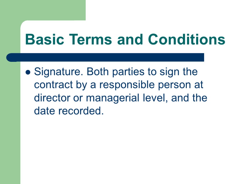 Basic Terms and Conditions Signature. Both parties to sign the contract by a responsible